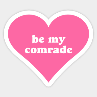 Be My Comrade Sticker